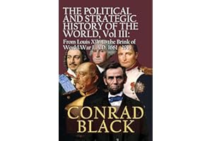 The Political and Strategic History of the World, Vol. III: Louis XIV to the Brink of World War I, A.D. 1661 - 1914
