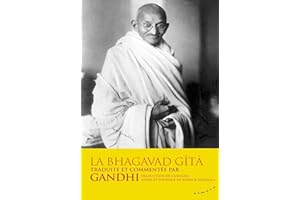 La Bhagavad-Gîtâ - traduite et commentée par Gandhi (French Edition)