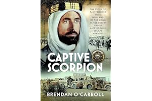 Captive Scorpion: The Story of PoW Trooper Mick Holland of the Long Range Desert Group and his Nine Escape Attempts