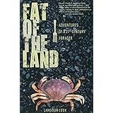Fat of the Land: Adventures of a 21st Century Forager