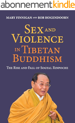 Download Sex and Violence in Tibetan Buddhism: The Rise and Fall of Sogyal Rinpoche (English Edition) PDF