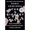 The Biggest Bluff: How I Learned to Pay Attention, Master Myself, and Win