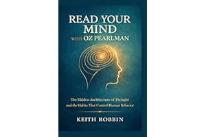 Read Your Mind with Oz Pearlman: The Hidden Architecture of Thought and the Habits That Control Human Behavior