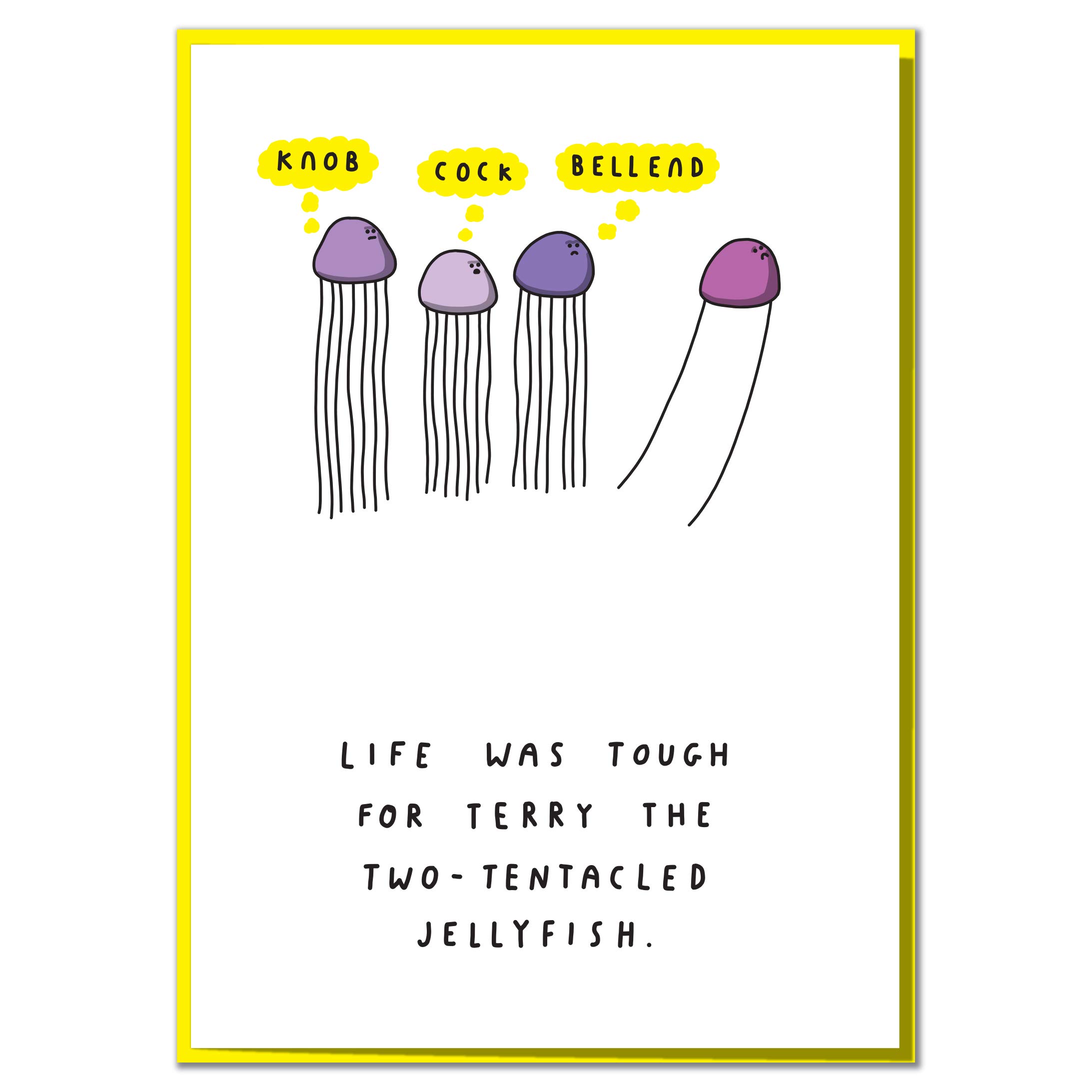 Life was Tough for Terry The Two-Tentacled Jellyfish. Funny Rude Birthday Card