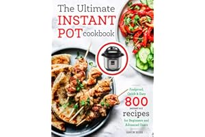 The Ultimate Instant Pot cookbook: Foolproof, Quick & Easy 800 Instant Pot Recipes for Beginners and Advanced Users