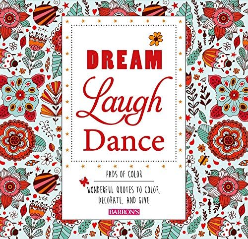 Dream Laugh Dance: Wonderful Quotes to Color, Decorate, and Give (Pads of Color) Paperback – February 1, 2017