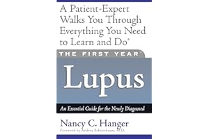 The First Year: Lupus: An Essential Guide for the Newly Diagnosed
