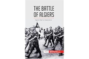 The Battle of Algiers: Algeria’s Fight for Independence