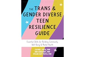 The Trans and Gender Diverse Teen Resilience Guide: Essential Skills for Building Community, Well-Being, and Mental Health (The Instant Help Solutions Series)