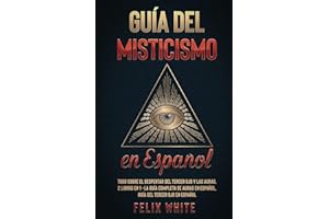 Guía del Misticismo en Español: Todo Sobre el Despertar del Tercer Ojo y las Auras. 2 Libros en 1 - La Guía Completa de Auras en Español, Guía del Tercer Ojo en Español (Spanish Edition)