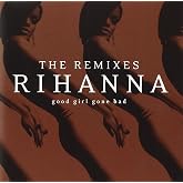Good Girl Gone Bad: The Remixes