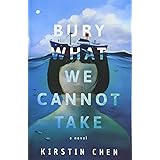 Bury What We Cannot Take: A novel