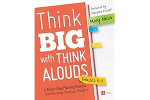 Think Big with Think Alouds: A Three-Step Planning Process That Develops Strategic Readers (Corwin Literacy)