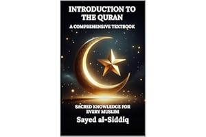 Introduction to The Quran: A Comprehensive Textbook With Sacred knowledge for every Muslim (Muslim Spiritual Renewal Textbook