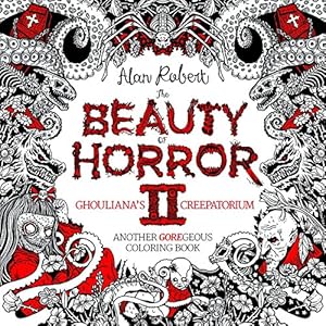 The Beauty of Horror 2: Ghouliana's Creepatorium: Another GOREgeous Coloring Book