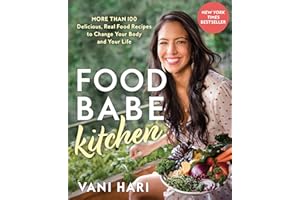 Food Babe Kitchen: More than 100 Delicious, Real Food Recipes to Change Your Body and Your Life: THE NEW YORK TIMES BESTSELLER