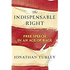 The Indispensable Right: Free Speech in an Age of Rage