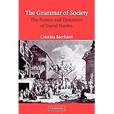 The Grammar of Society: The Nature and Dynamics of Social Norms