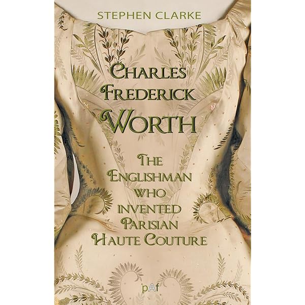 The House of Worth: The Birth of Haute Couture: Trubert-Tollu