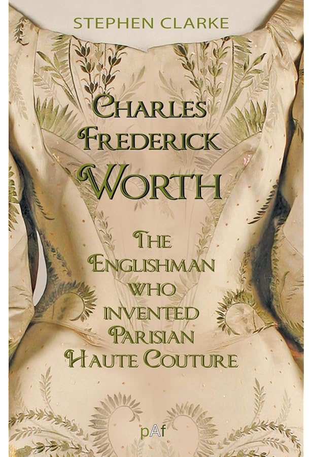 The House of Worth: The Birth of Haute Couture: Trubert-Tollu