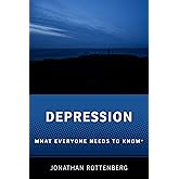 Depression: What Everyone Needs to Know® (What Everyone Needs To KnowRG)