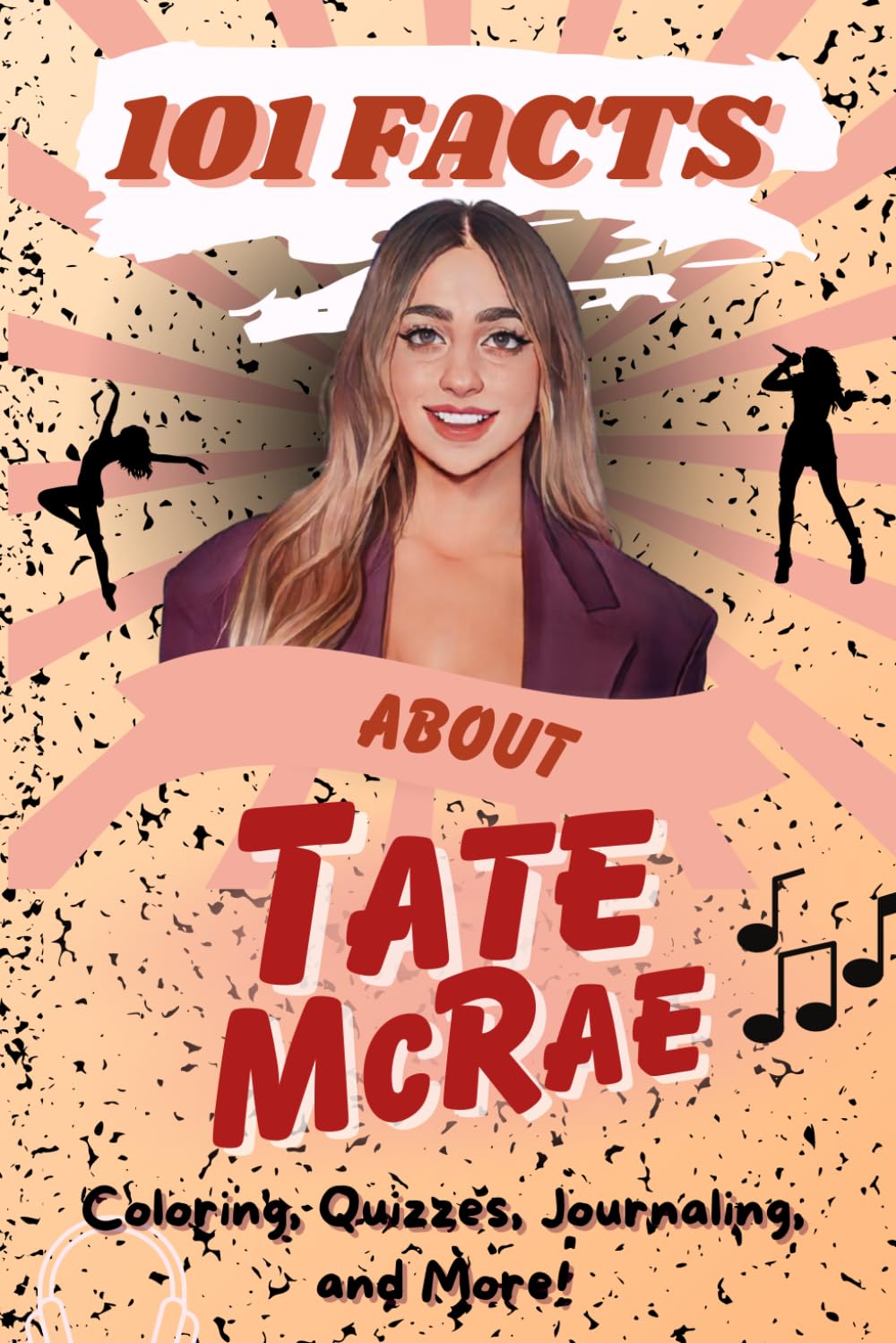 101 Facts About Tate McRae: The Ultimate Activity Book with Quizzes, Journaling, Coloring, and More! 101 Facts About Tate McRae: The Ultimate Activity Book with Quizzes, Journaling, Coloring, and More! 101 Facts About Tate McRae: The Ultimate Activity Book with Quizzes, Journaling, Coloring, and More! Paperback