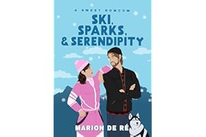 Ski, Sparks and Serendipity: A Sweet Small Town Winter Romcom (Season of Love Book 2)