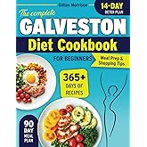 The Complete Galveston Diet Cookbook for Beginners: Simple & Nourishing Anti-Inflammatory Recipes to Balance Hormones, Boost Energy, and Shed Stubborn Weight—Without Complicated Diets or Bland Food