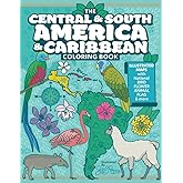 The Central and South America and Caribbean Coloring Book: Illustrated Maps with Capitals, National Symbols and More (Explore the World Geography Coloring Books)
