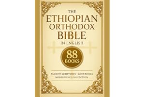 The Ethiopian Orthodox Bible in English—Complete 88 Books (Annotated): Ethiopian Orthodox Scriptures • Ancient Gospels, Book of Enoch & Other Sacred Texts in English, Large Print Collector’s Edition