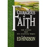 Courageous Faith: Life Lessons from Old Testament Heroes