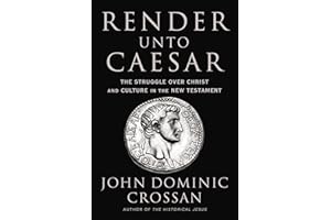Render Unto Caesar: The Struggle Over Christ and Culture in the New Testament