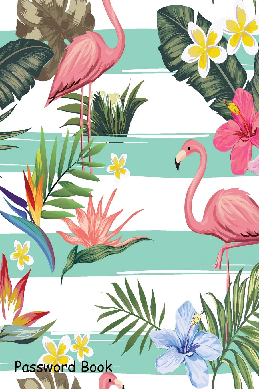Password Book: Include Alphabetical Index With Tropical Flower and Flamingo