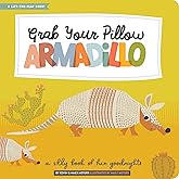 Grab Your Pillow, Armadillo: A Silly Book of Fun Goodnights (Lift-the-Flap)