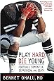 Play Hard, Die Young: Football Dementia, Depression, and Death