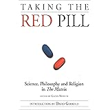 Taking the Red Pill: Science, Philosophy and the Religion in the Matrix (Smart Pop)