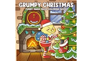 Grumpy Christmas: Anti-Cozy Christmas Coloring Book for Adults, Woman, Teens & Kids Featuring Cute and Funny Green Character 