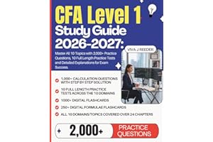 CFA Level 1 Study Guide 2026-2027: Master All 10 Topics with 2,000+ Practice Questions, 10 Full Length Practice Tests with Calculations and Detailed Explanations for Exam Success.