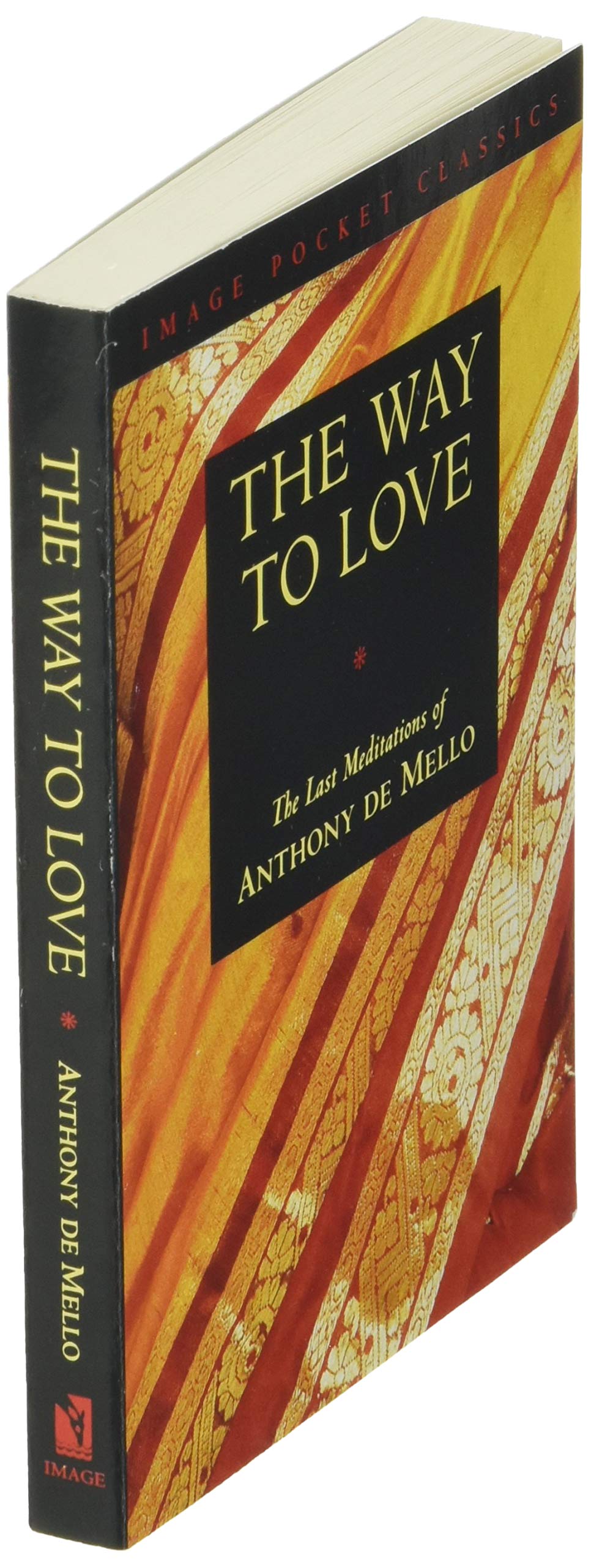 The Way To Love The Last Meditations Of Anthony De Mello Image Pocket Classics Amazon De De Mello Anthony Fremdsprachige Bucher