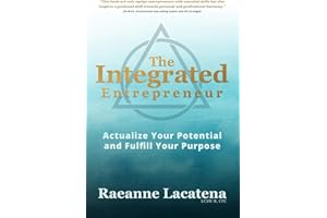 The Integrated Entrepreneur: Actualize Your Potential and Fulfill Your Purpose, b/w edition
