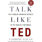 Talk Like TED: The 9 Public-Speaking Secrets of the World's Top Minds