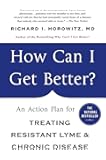 How Can I Get Better?: An Action Plan for Treating Resistant Lyme & Chronic Disease