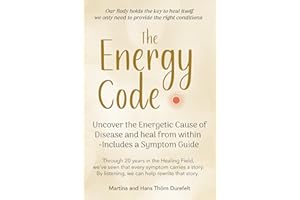 The Energy Code: Uncover the Energetic Cause of Disease and Heal From Within — Includes a Symptom Guide (Your Success with th