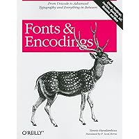 Fonts & Encodings: From Advanced Typography to Unicode and Everything in Between