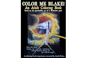 Color Me Blake! An Adult Coloring Book - based on the psychedelic art of a Romantic poet: Relax, learn, laugh, and expand your imagination with ... coloring pages, and more. (Color Me Artist!)