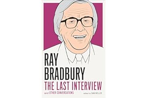 Ray Bradbury: The Last Interview: And other Conversations (The Last Interview Series)