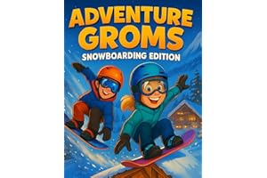Adventure Groms: Snowboarding Edition: 33 action packed pages of park backcountry halfpipe and more