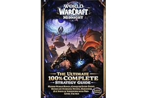 WORLD OF WARCRAFT: MIDNIGHT THE ULTIMATE 100% COMPLETE STRATEGY GUIDE: Master World Bosses, Conquer Every Event, Dominate Eve