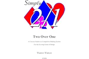 Simply Two Over One: A Concise Guide to a Competitive Bidding System For the Exciting Game of Bridge (Watson Bridge Book 14)