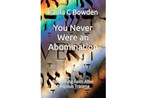 You Never Were an Abomination: Reclaiming Faith After Religious Trauma